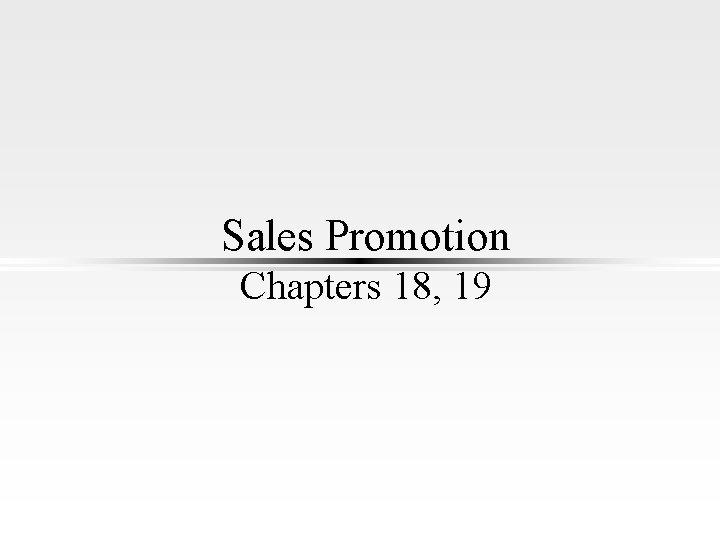 Sales Promotion Chapters 18, 19 