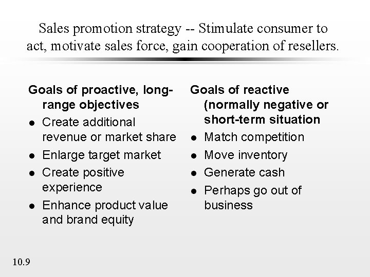 Sales promotion strategy -- Stimulate consumer to act, motivate sales force, gain cooperation of