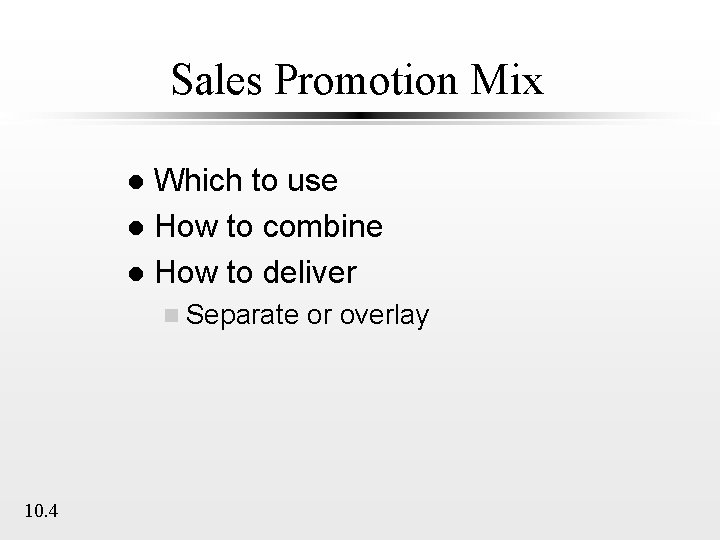 Sales Promotion Mix Which to use l How to combine l How to deliver