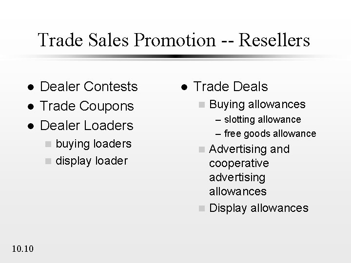 Trade Sales Promotion -- Resellers l l l Dealer Contests Trade Coupons Dealer Loaders