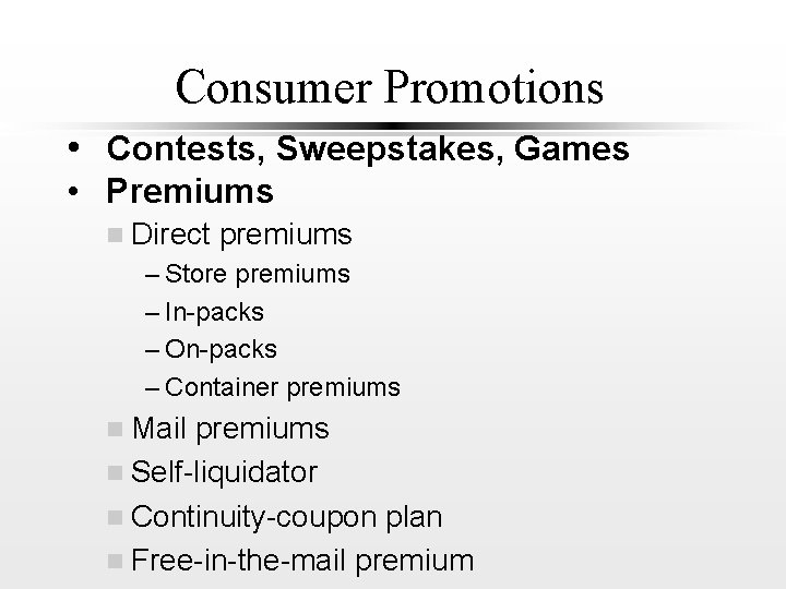 Consumer Promotions • Contests, Sweepstakes, Games • Premiums n Direct premiums – Store premiums