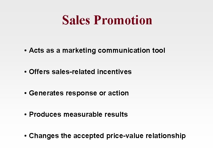 Sales Promotion • Acts as a marketing communication tool • Offers sales-related incentives •