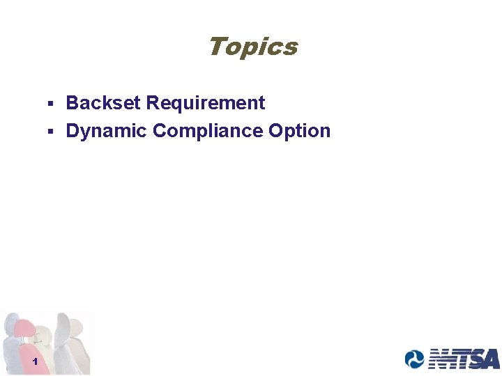 Topics § Backset Requirement § Dynamic Compliance Option 1 