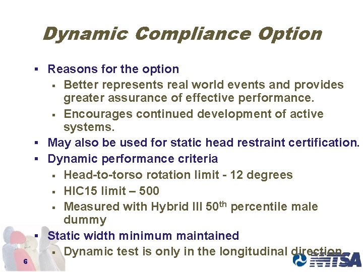 Dynamic Compliance Option § Reasons for the option Better represents real world events and