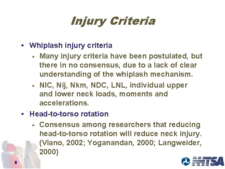 Injury Criteria § Whiplash injury criteria Many injury criteria have been postulated, but there
