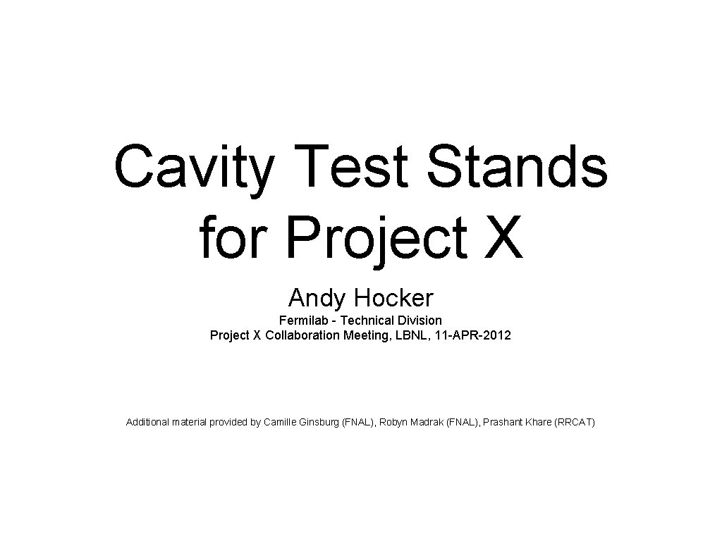 Cavity Test Stands for Project X Andy Hocker Fermilab - Technical Division Project X