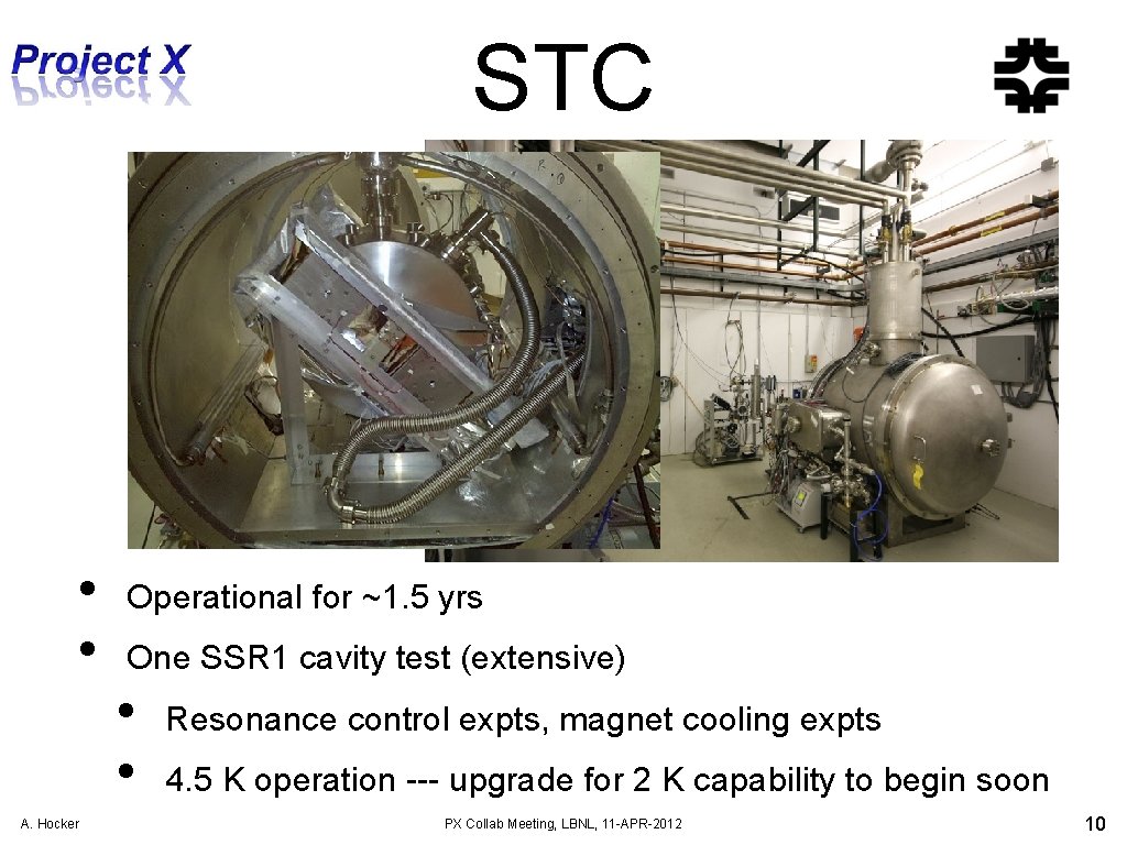 STC • • A. Hocker Operational for ~1. 5 yrs One SSR 1 cavity