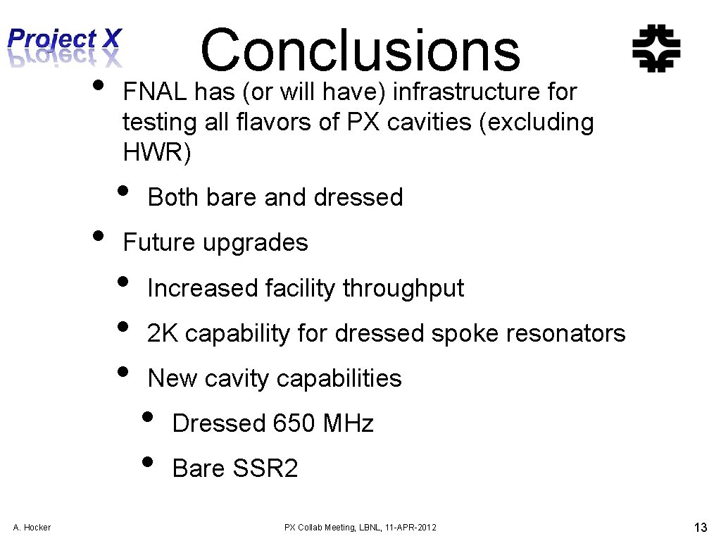 Conclusions • FNAL has (or will have) infrastructure for testing all flavors of PX