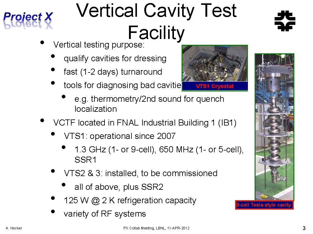  • • Vertical Cavity Test Facility Vertical testing purpose: • • • fast