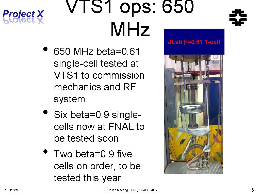  • • • A. Hocker VTS 1 ops: 650 MHz JLab β=0. 61