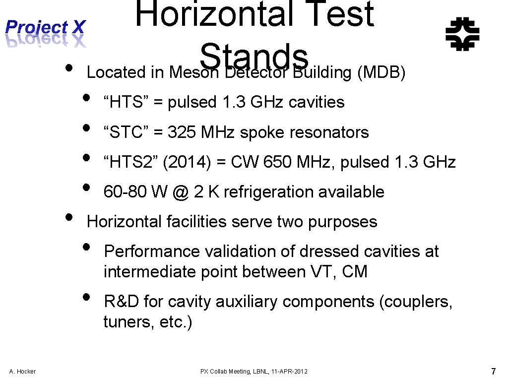 Horizontal Test Stands • Located in Meson Detector Building (MDB) • • • “STC”