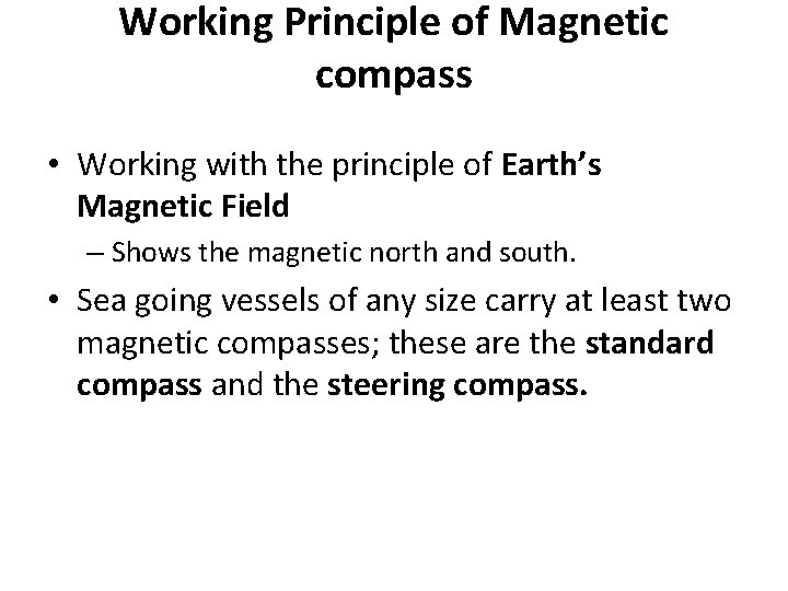 Working Principle of Magnetic compass • Working with the principle of Earth’s Magnetic Field