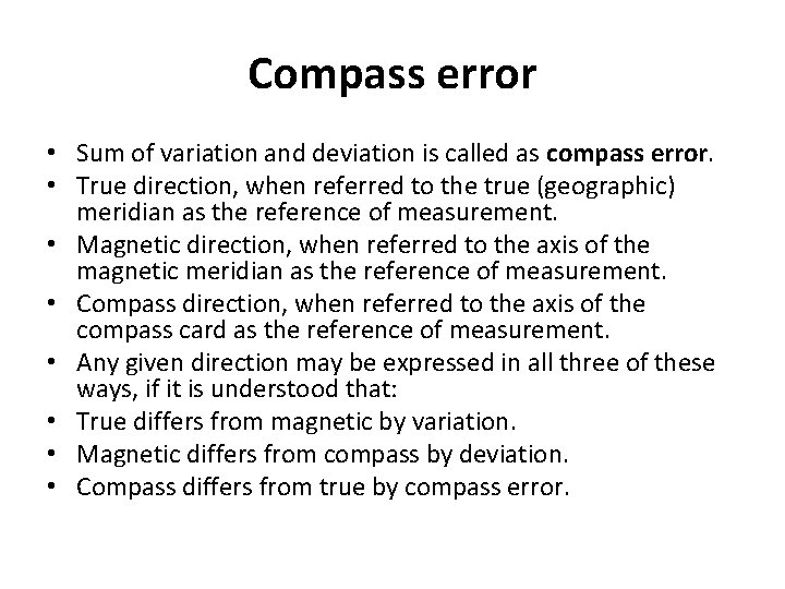 Compass error • Sum of variation and deviation is called as compass error. •