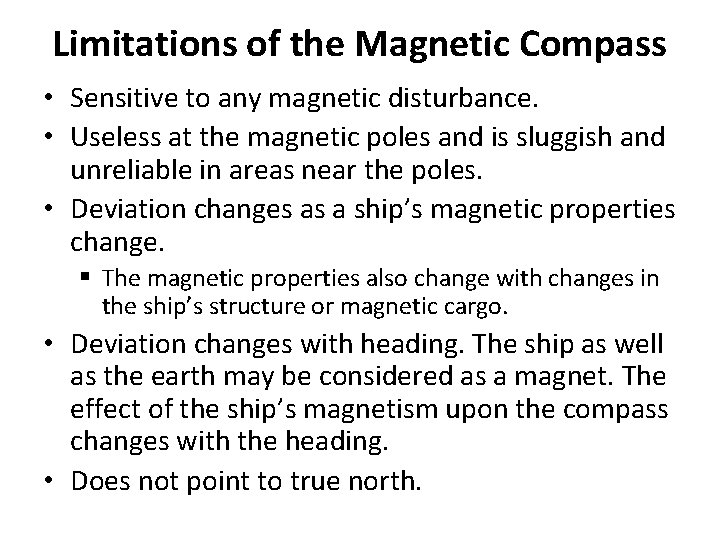 Limitations of the Magnetic Compass • Sensitive to any magnetic disturbance. • Useless at