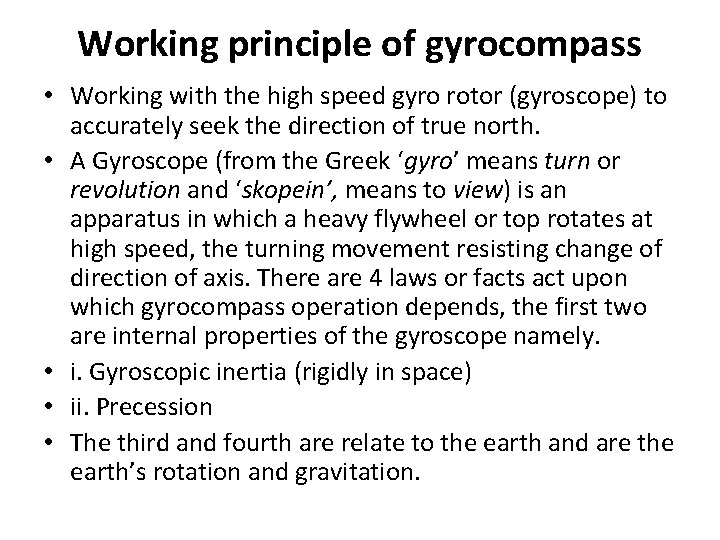 Working principle of gyrocompass • Working with the high speed gyro rotor (gyroscope) to