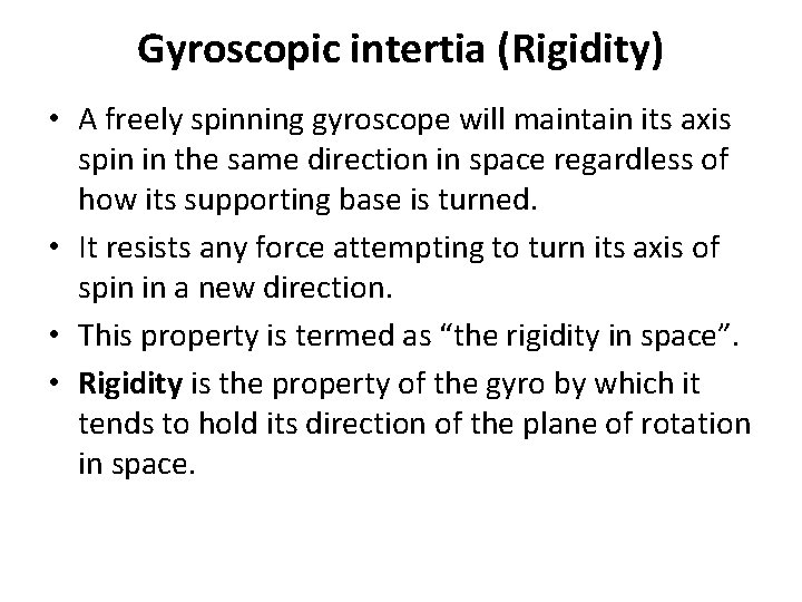 Gyroscopic intertia (Rigidity) • A freely spinning gyroscope will maintain its axis spin in