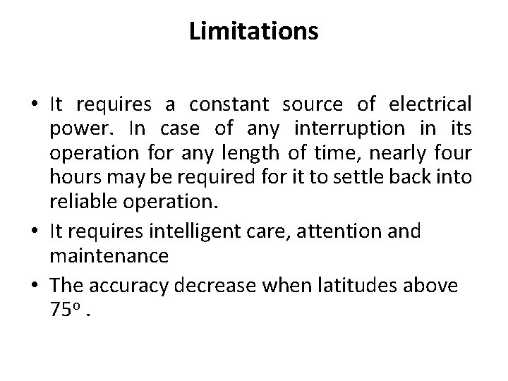 Limitations • It requires a constant source of electrical power. In case of any