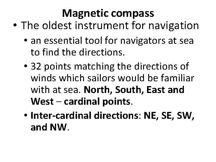 Magnetic compass • The oldest instrument for navigation • an essential tool for navigators