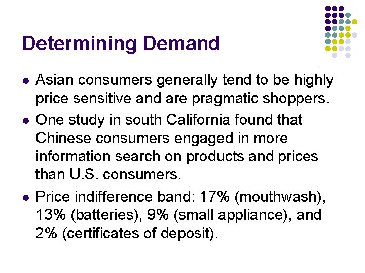 Determining Demand l l l Asian consumers generally tend to be highly price sensitive