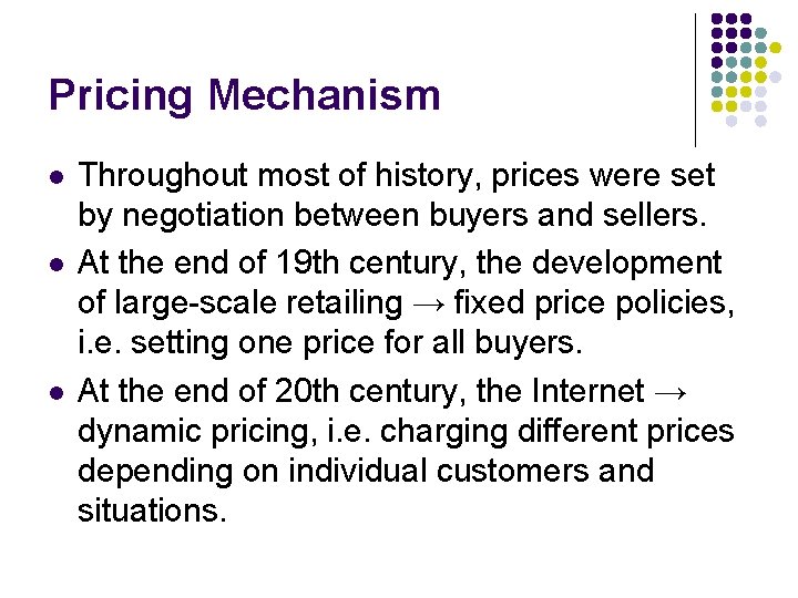 Pricing Mechanism l l l Throughout most of history, prices were set by negotiation