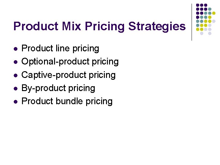 Product Mix Pricing Strategies l l l Product line pricing Optional-product pricing Captive-product pricing