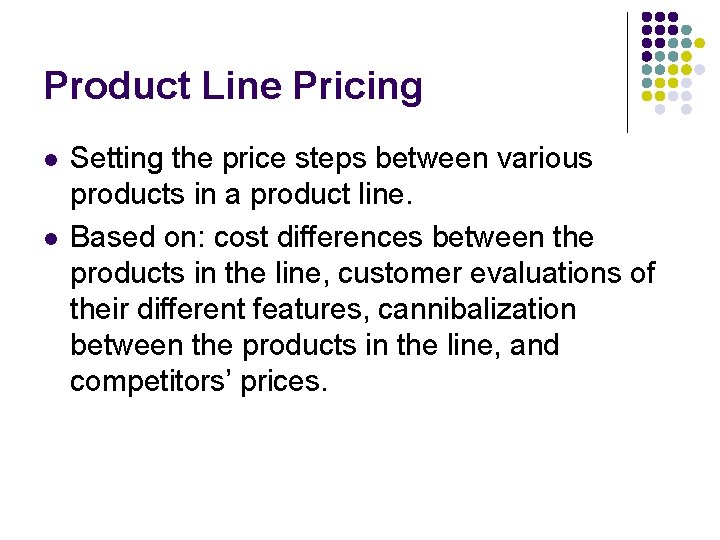 Product Line Pricing l l Setting the price steps between various products in a