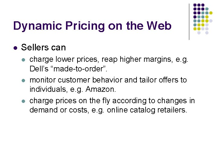 Dynamic Pricing on the Web l Sellers can l l l charge lower prices,