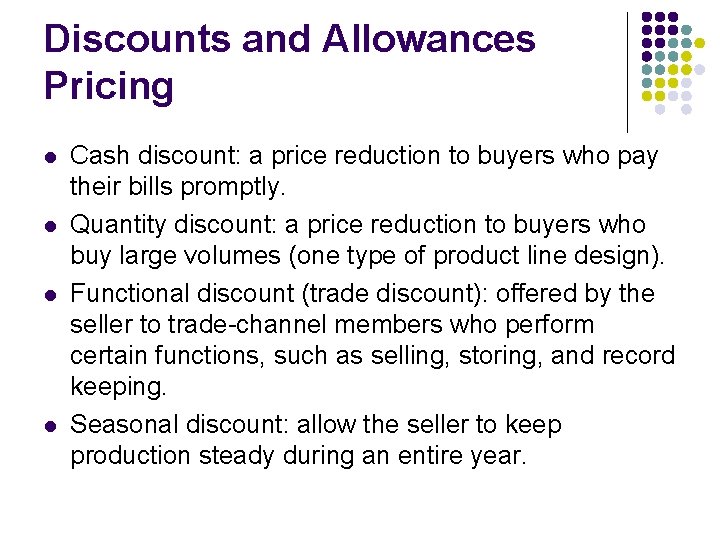 Discounts and Allowances Pricing l l Cash discount: a price reduction to buyers who