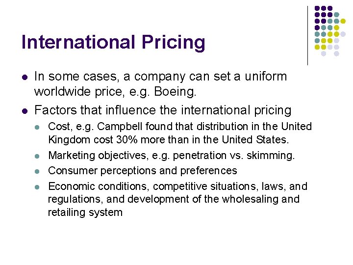 International Pricing l l In some cases, a company can set a uniform worldwide
