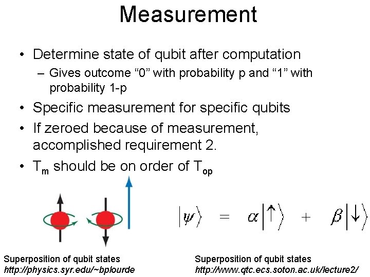 Measurement • Determine state of qubit after computation – Gives outcome “ 0” with
