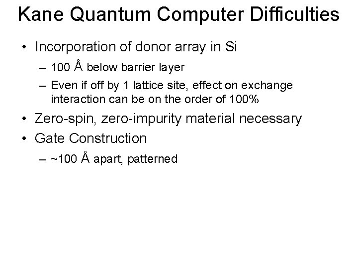 Kane Quantum Computer Difficulties • Incorporation of donor array in Si – 100 Å