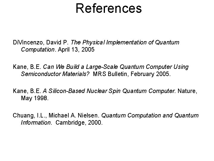 References Di. Vincenzo, David P. The Physical Implementation of Quantum Computation. April 13, 2005