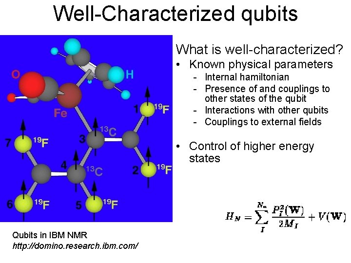 Well-Characterized qubits What is well-characterized? • Known physical parameters - Internal hamiltonian - Presence