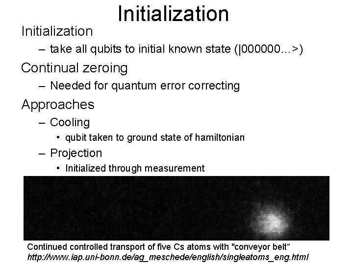 Initialization – take all qubits to initial known state (|000000…>) Continual zeroing – Needed