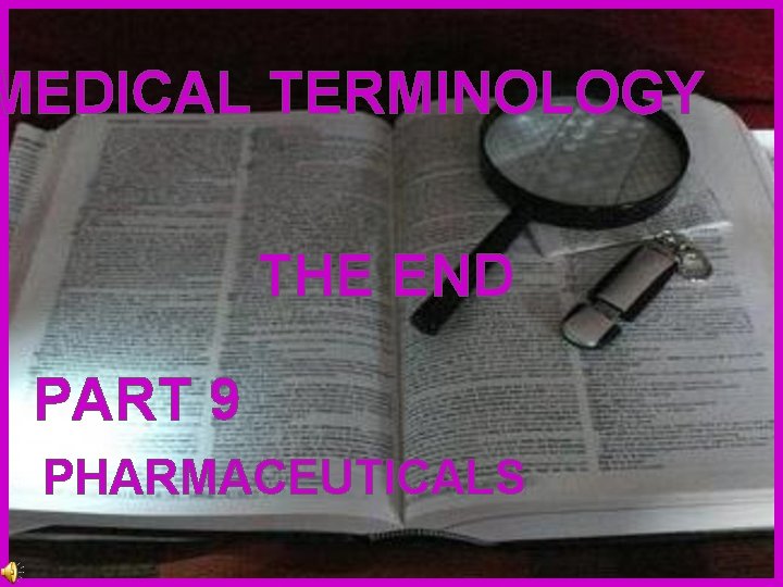 MEDICAL TERMINOLOGY THE END PART 9 PHARMACEUTICALS 
