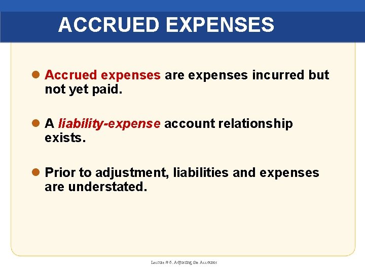 ACCRUED EXPENSES l Accrued expenses are expenses incurred but not yet paid. l A