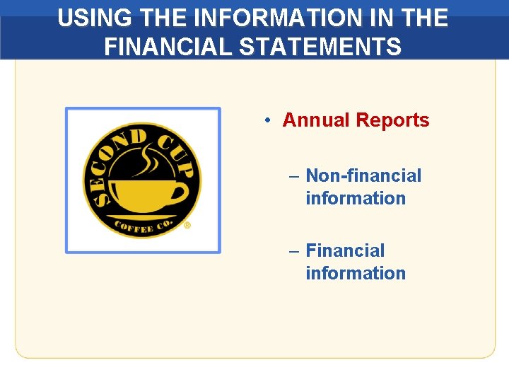 USING THE INFORMATION IN THE FINANCIAL STATEMENTS • Annual Reports – Non-financial information –