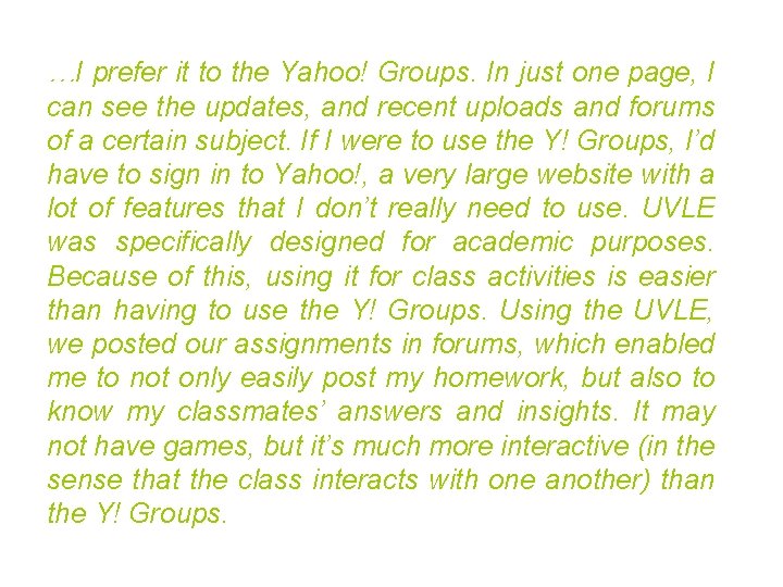 …I prefer it to the Yahoo! Groups. In just one page, I can see