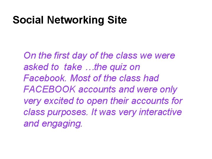 Social Networking Site On the first day of the class we were asked to