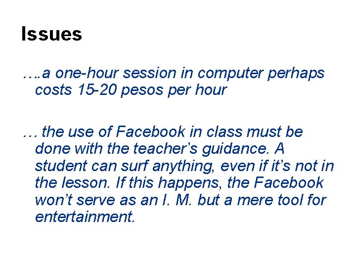 Issues …. a one-hour session in computer perhaps costs 15 -20 pesos per hour