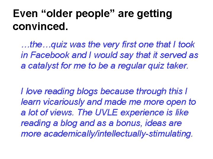 Even “older people” are getting convinced. …the…quiz was the very first one that I