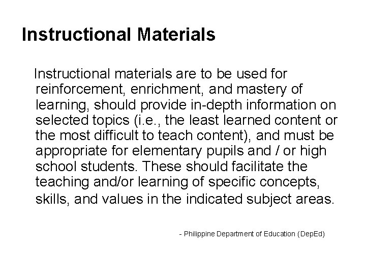 Instructional Materials Instructional materials are to be used for reinforcement, enrichment, and mastery of