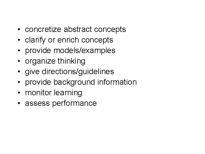  • • concretize abstract concepts clarify or enrich concepts provide models/examples organize thinking