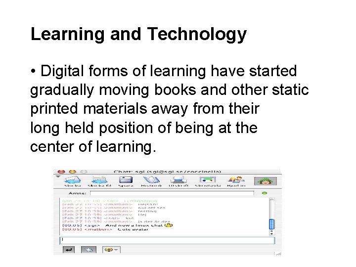Learning and Technology • Digital forms of learning have started gradually moving books and