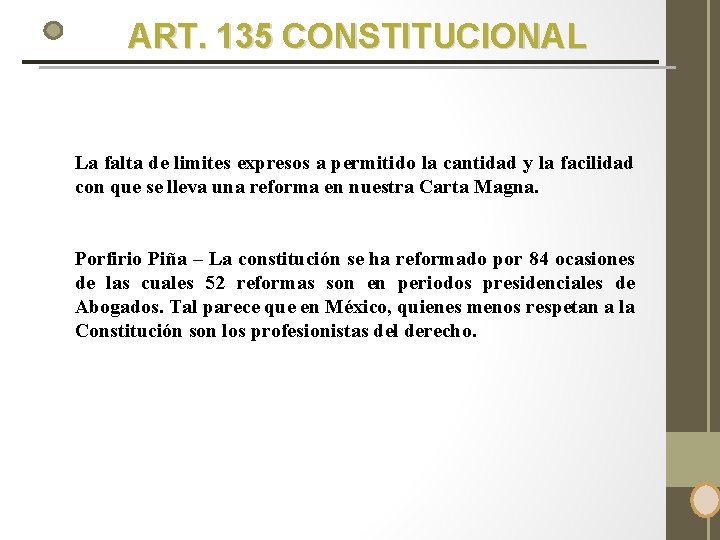 ART. 135 CONSTITUCIONAL La falta de limites expresos a permitido la cantidad y la