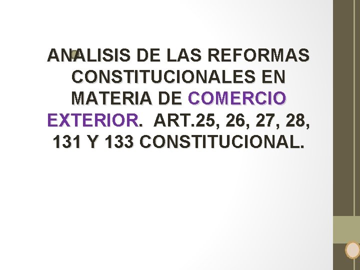 ANALISIS DE LAS REFORMAS CONSTITUCIONALES EN MATERIA DE COMERCIO EXTERIOR. ART. 25, 26, 27,