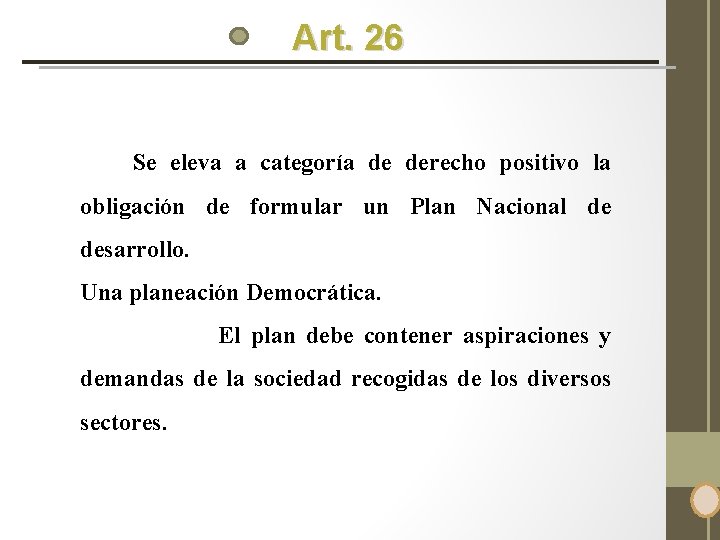 Art. 26 Se eleva a categoría de derecho positivo la obligación de formular un