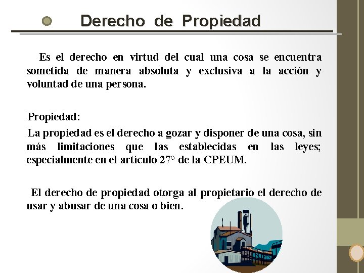 Derecho de Propiedad Es el derecho en virtud del cual una cosa se encuentra