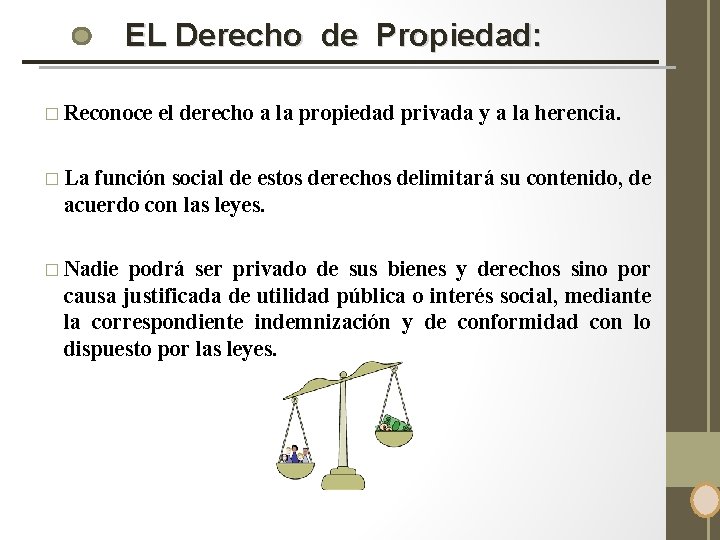 EL Derecho de Propiedad: � Reconoce el derecho a la propiedad privada y a