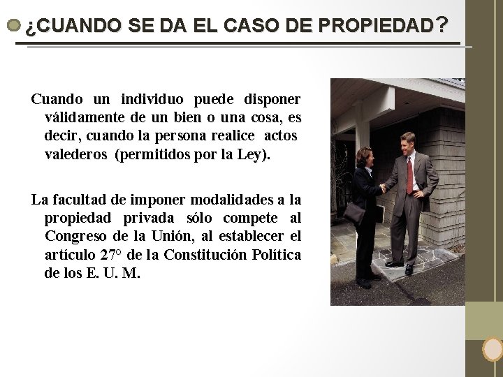 ¿CUANDO SE DA EL CASO DE PROPIEDAD? Cuando un individuo puede disponer válidamente de